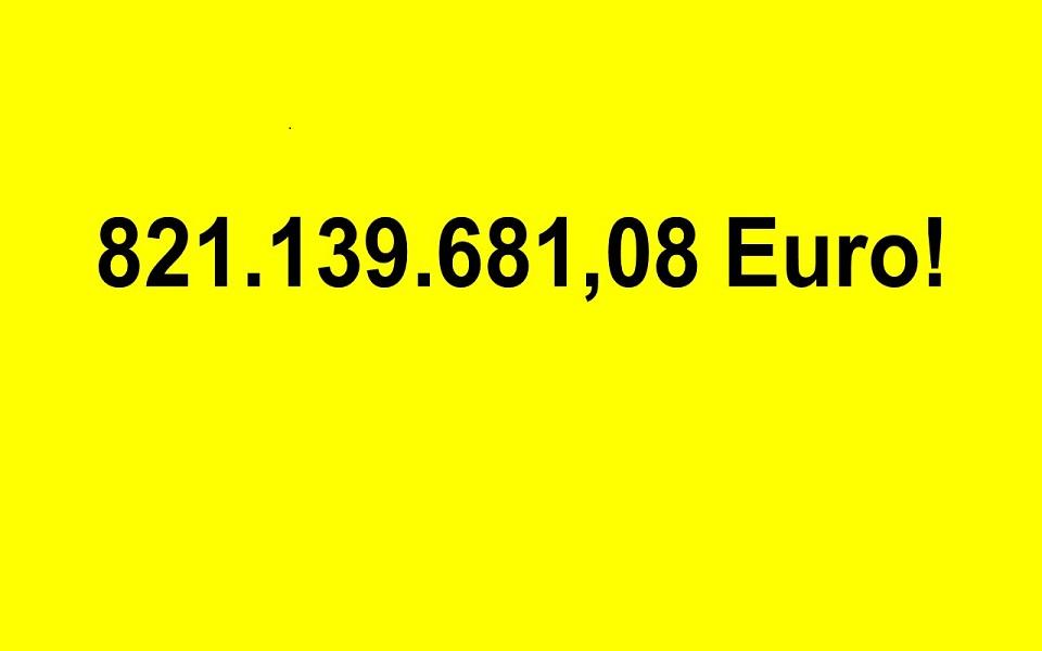 821.139.681,08 Euro!